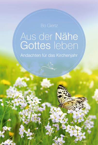 Aus der Nähe Gottes leben: Andachten für das Kirchenjahr Religion & Esotericism