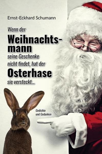 Schumanns lyrisches Füllhorn / Wenn der Weihnachtsmann seine Geschenke nicht findet, hat der Osterhase sie versteckt... Poetry