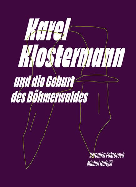 Karel Klostermann und die Geburt des Böhmerwaldes Reference Books