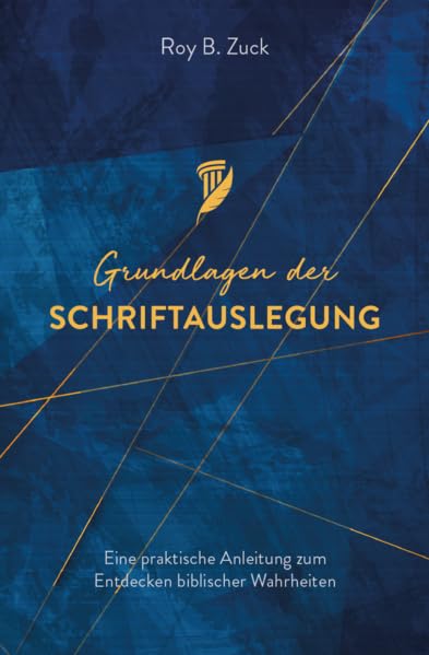 Grundlagen der Schriftauslegung: Eine praktische Anleitung zum Entdecken der biblischen Wahrheiten Religion & Esotericism