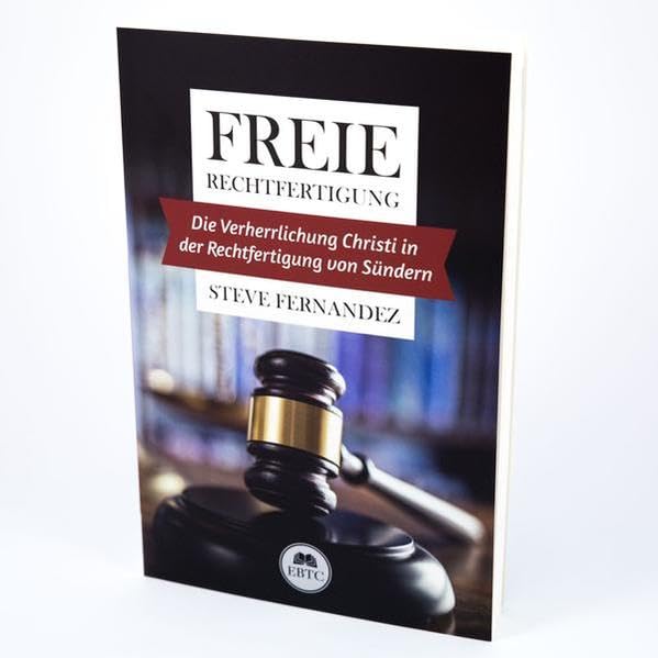 Freie Rechtfertigung: Die Verherrlichung Christi in der Rechtfertigung von Sündern - Fernandez, Steve book