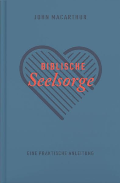 Biblische Seelsorge: Eine praktische Anleitung Religion & Esotericism
