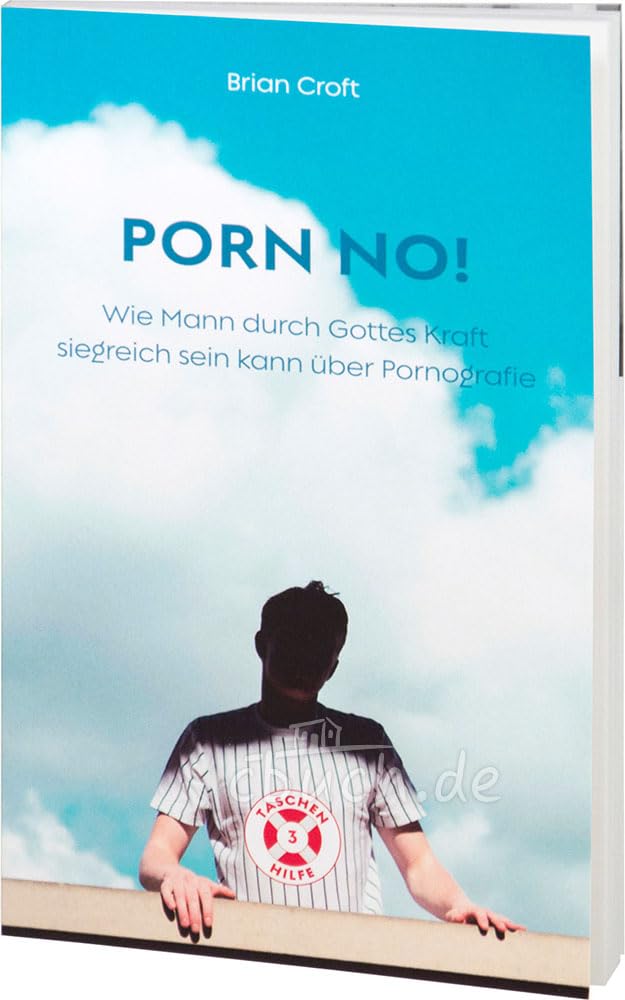 Porn No!: Wie Mann durch Gottes Kraft siegreich sein kann über Pornografie: 3 book