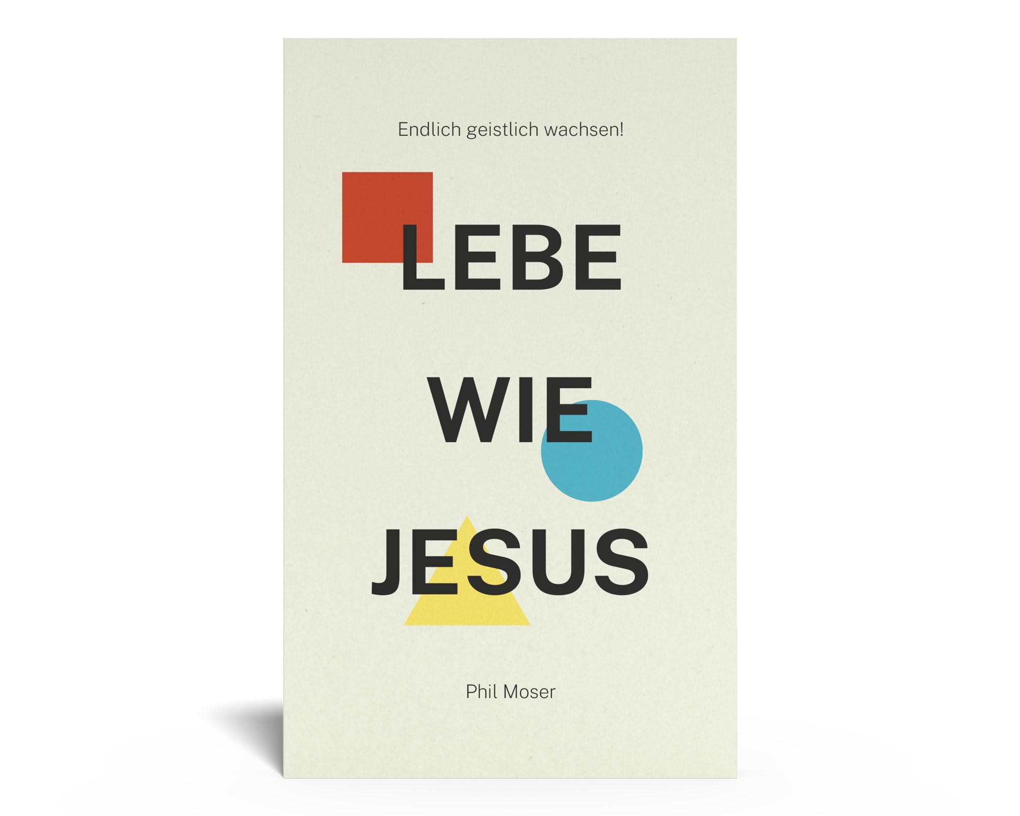 Lebe wie Jesus: Endlich geistlich wachsen! (Biblische Strategien) Religion & Esotericism