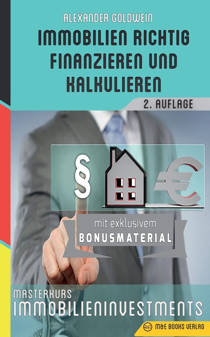 Immobilien richtig finanzieren und kalkulieren: Masterkurs Immobilieninvestments Law