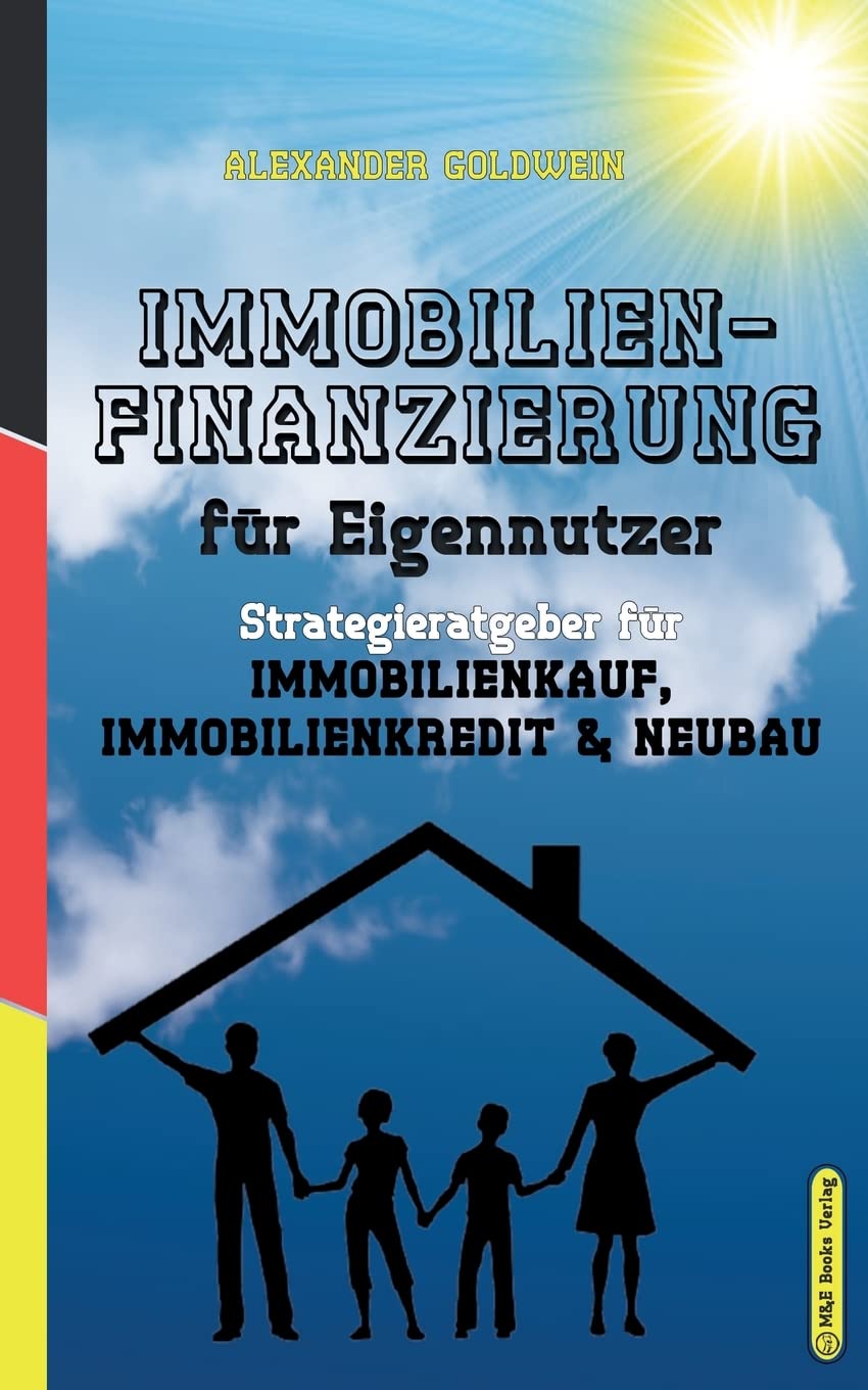 Immobilienfinanzierung für Eigennutzer: Ratgeber für Kauf, Bau & Kredit: Strategieratgeber für Immobilienkauf, Immobilienkredit & Neubau Law