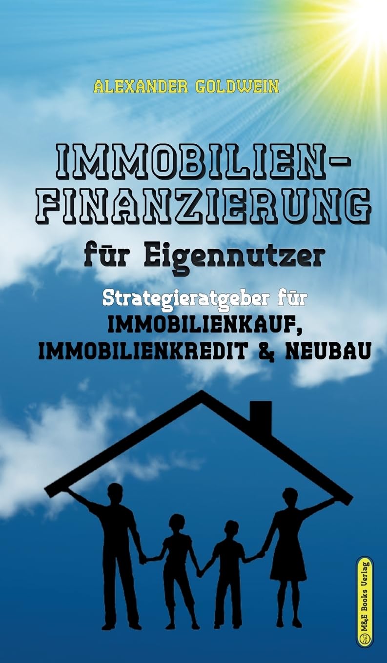 Immobilienfinanzierung für Eigennutzer: Strategieratgeber für Immobilienkauf, Immobilienkredit & Neubau Law