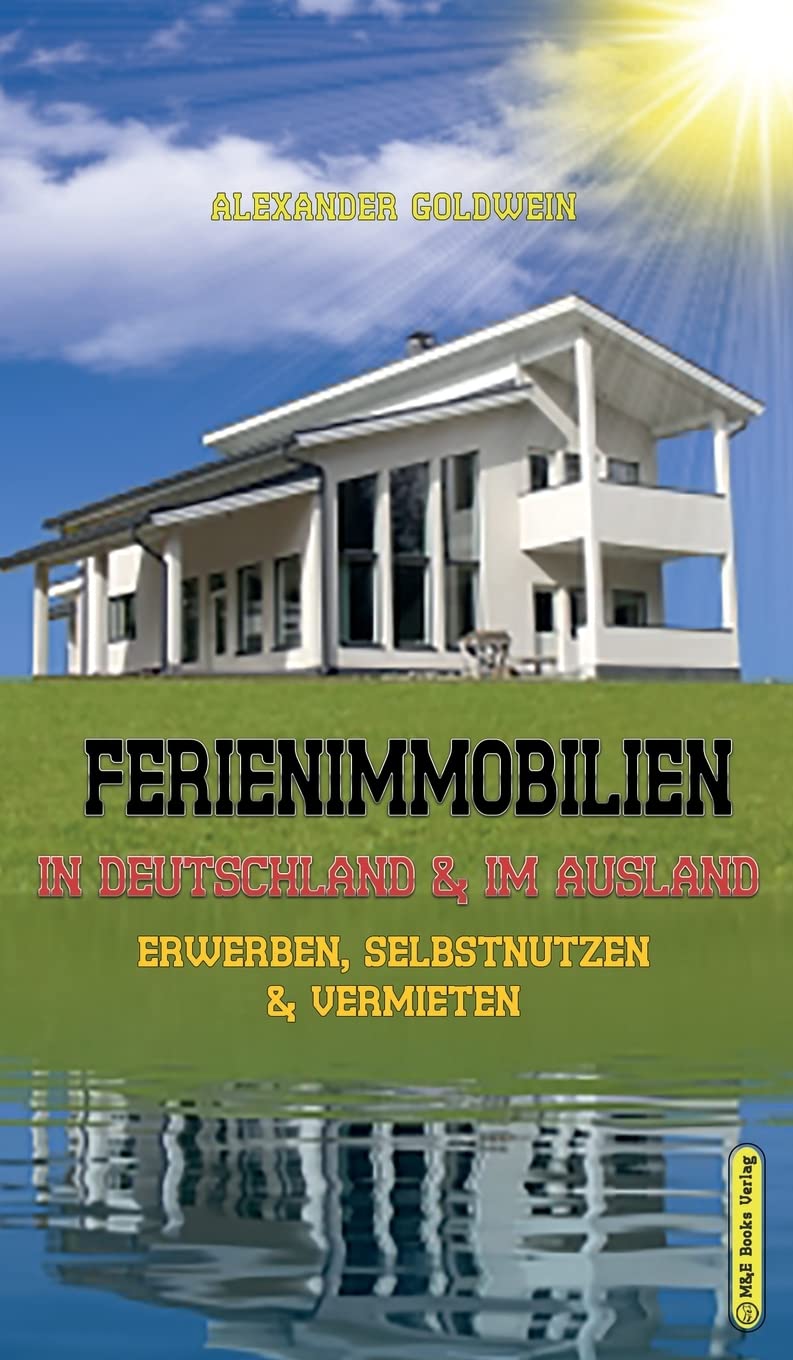 Ferienimmobilien in Deutschland & im Ausland: Erwerben, Selbstnutzen & Vermieten Law