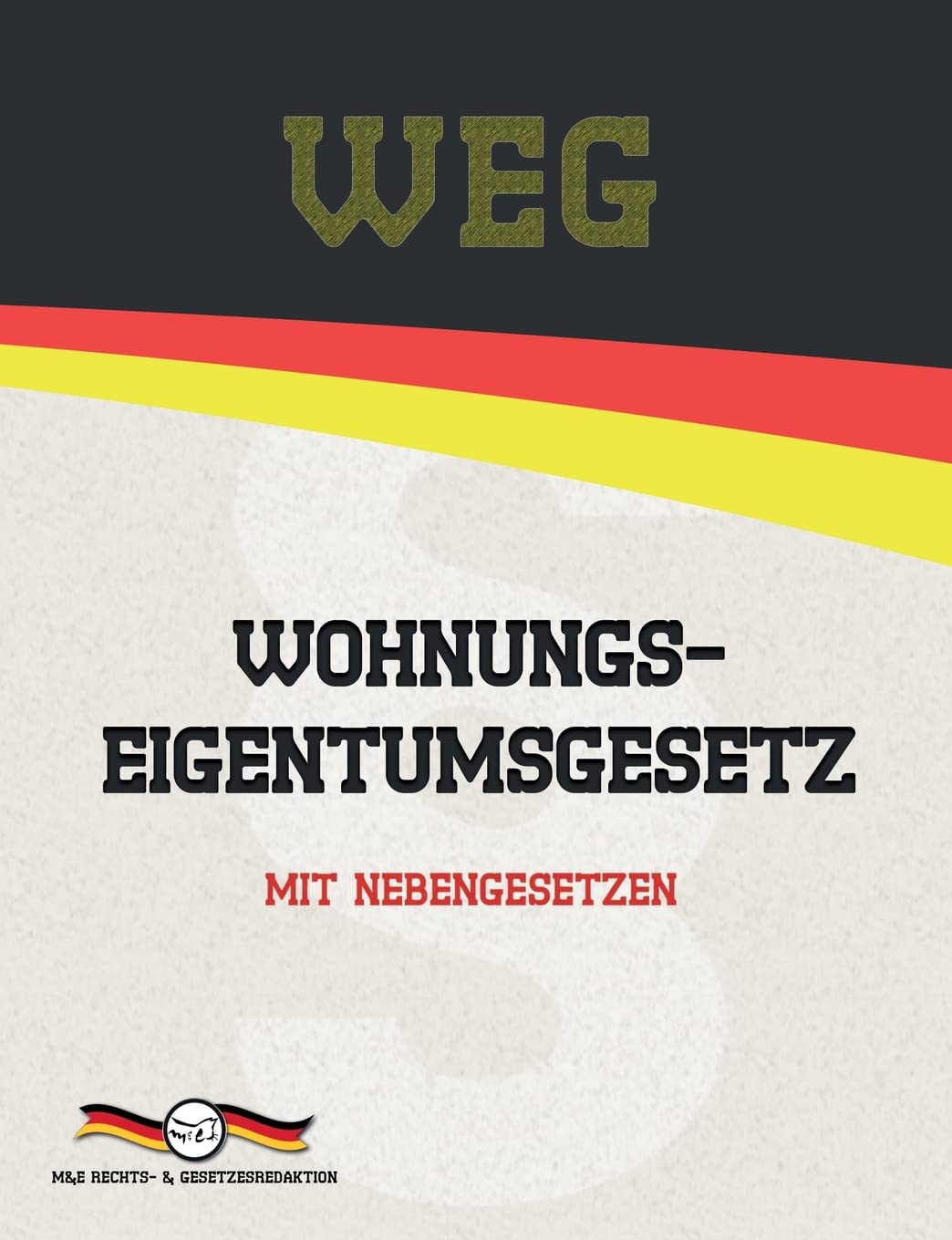WEG - Wohnungseigentumsgesetz: Mit Nebengesetzen (Aktuelle Gesetzestexte) Law
