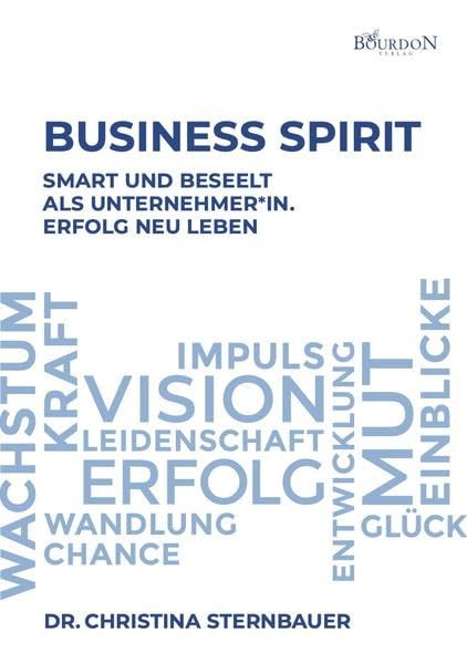 Business Spirit – smart und beseelt als Unternehmer*In. Erfolg neu leben! book
