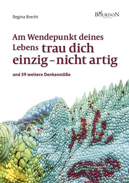 Am Wendepunkt deines Lebens trau dich einzig – nicht artig: und 59 weitere Denkanstöße Politics & History