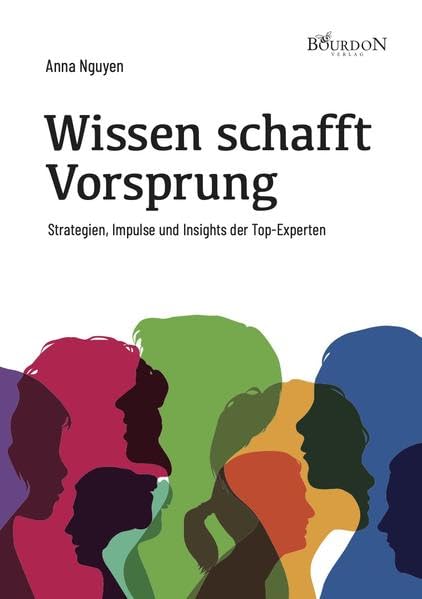 Wissen schafft Vorsprung - Strategien, Impulse und Insights der Top-Experten book