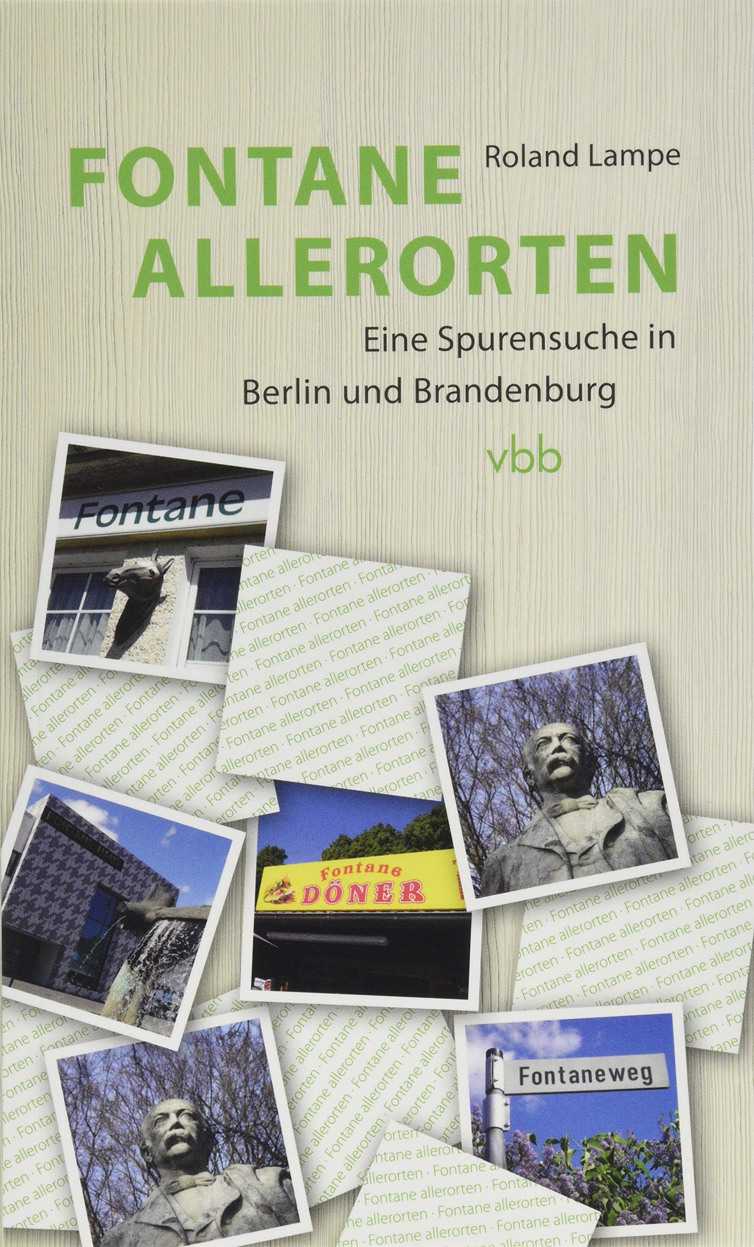 Fontane allerorten: Eine Spurensuche in Berlin und Brandenburg Essays & Short Stories