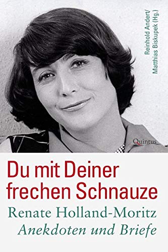 Du mit deiner frechen Schnauze: Renate Holland-Moritz - Anekdoten und Briefe (Schriftenreihe der DEFA-Stiftung) Social Sciences
