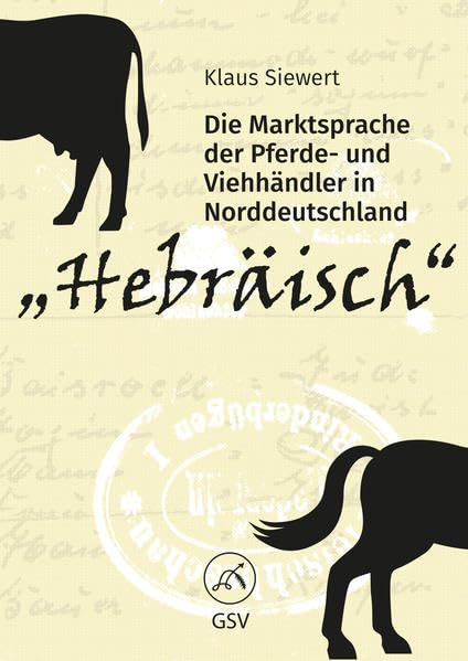 "Hebräisch". Die Marktsprache der Pferde- und Viehhändler in Norddeutschland: Wörterbuch. Analysen. Dokumente Reference Books