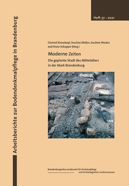 Moderne Zeiten: Die geplante Stadt des Mittelalters in der Mark Brandenburg (Arbeitsberichte zur Bodendenkmalpflege in Brandenburg) Natural Sciences