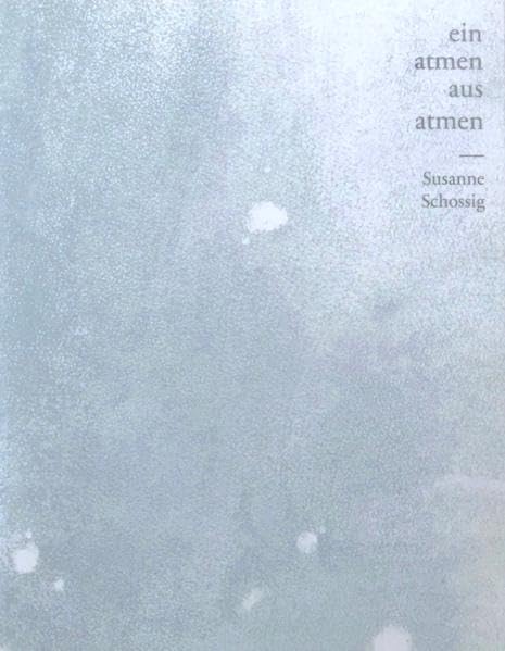 Einatmen. Ausatmen. Susanne Schossig Film, Art & Culture