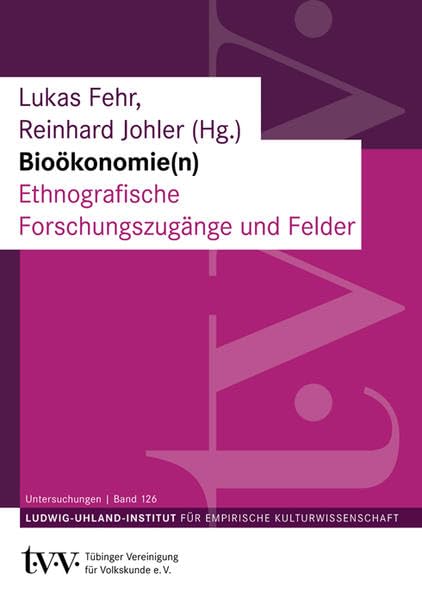 Bioökonomie(n): Ethnografische Forschungszugänge und Felder (Untersuchungen des Ludwig-Uhland-Instituts) book