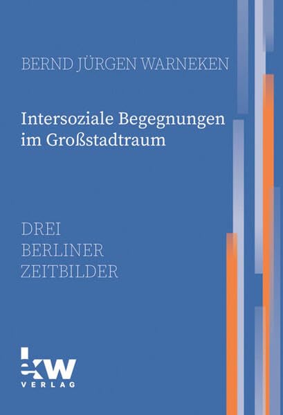 Intersoziale Begegnungen im Großstadtraum: Drei Berliner Zeitbilder Law Books