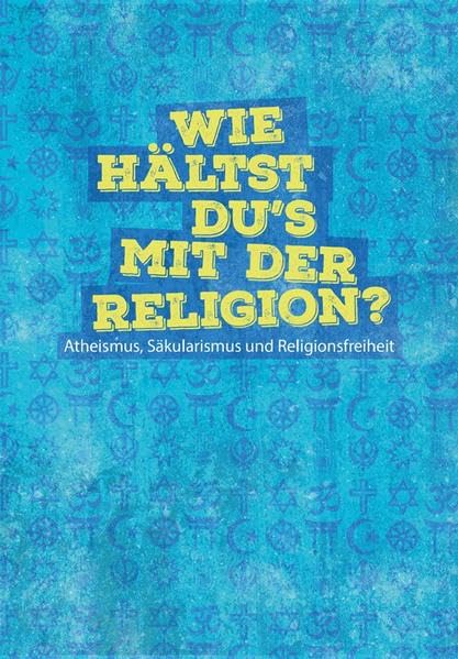Wie hältst du‘s mit der Religion?: Atheismus, Säkularismus und Religionsfreiheit (Edition Aurora) Philosophy