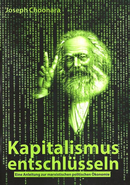 Kapitalismus entschlüsseln: Eine Anleitung zur marxistischen politischen Ökonomie (Edition Aurora) Law