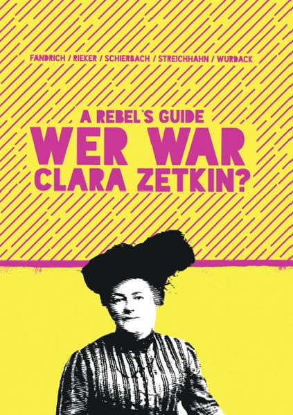 A Rebel‘s Guide: Wer war Clara Zetkin? Politics & Society