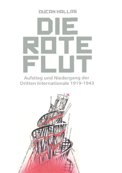Die Rote Flut: Aufstieg und Niedergang der Dritten Internationale 1919-1943 (Edition Aurora) Natural Sciences