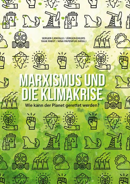 Marxismus und die Klimakrise: Wie kann der Planet gerettet werden? (Edition Aurora) Business & Technology