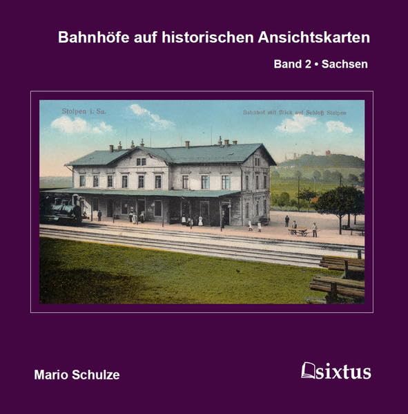 Bahnhöfe auf historischen Ansichtskarten. Band 2: Sachsen Leisure, Home & Garden