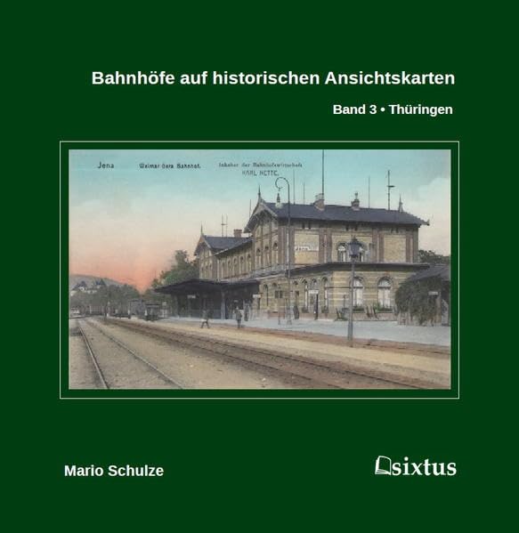 Bahnhöfe auf historischen Ansichtskarten. Band 3: Thüringen Leisure, Home & Garden