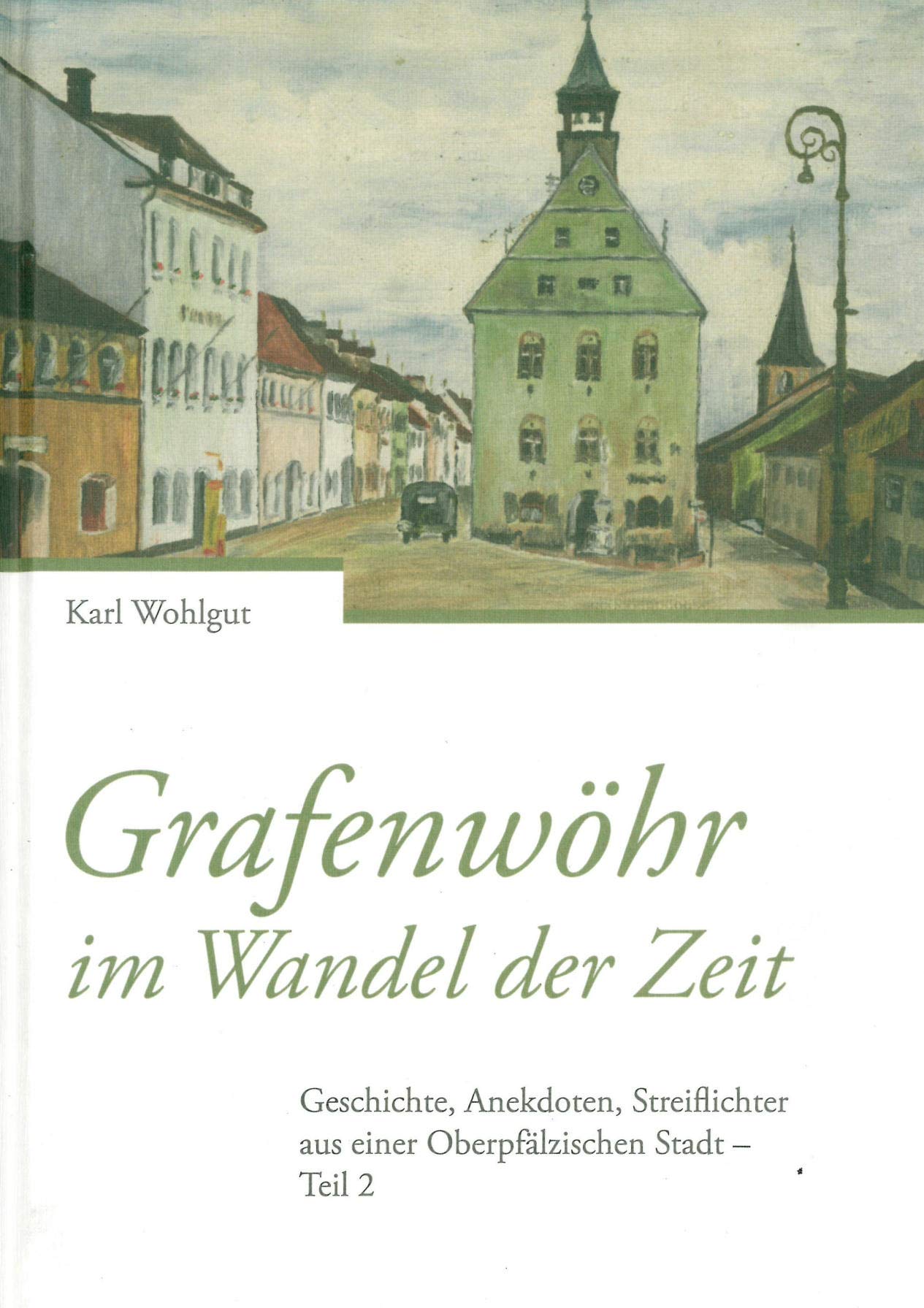 Grafenwöhr im Wandel der Zeit: Geschichten, Anekdoten, Streiflichter aus einer Oberpfälzischen Stadt Teil 2 Natural Sciences