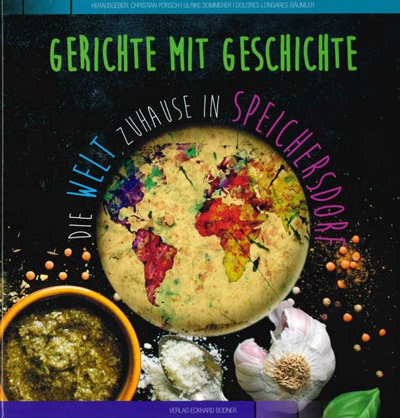 Gerichte mit Geschichte: Die Welt zuhause in Speichersdorf Cooking & Enjoying