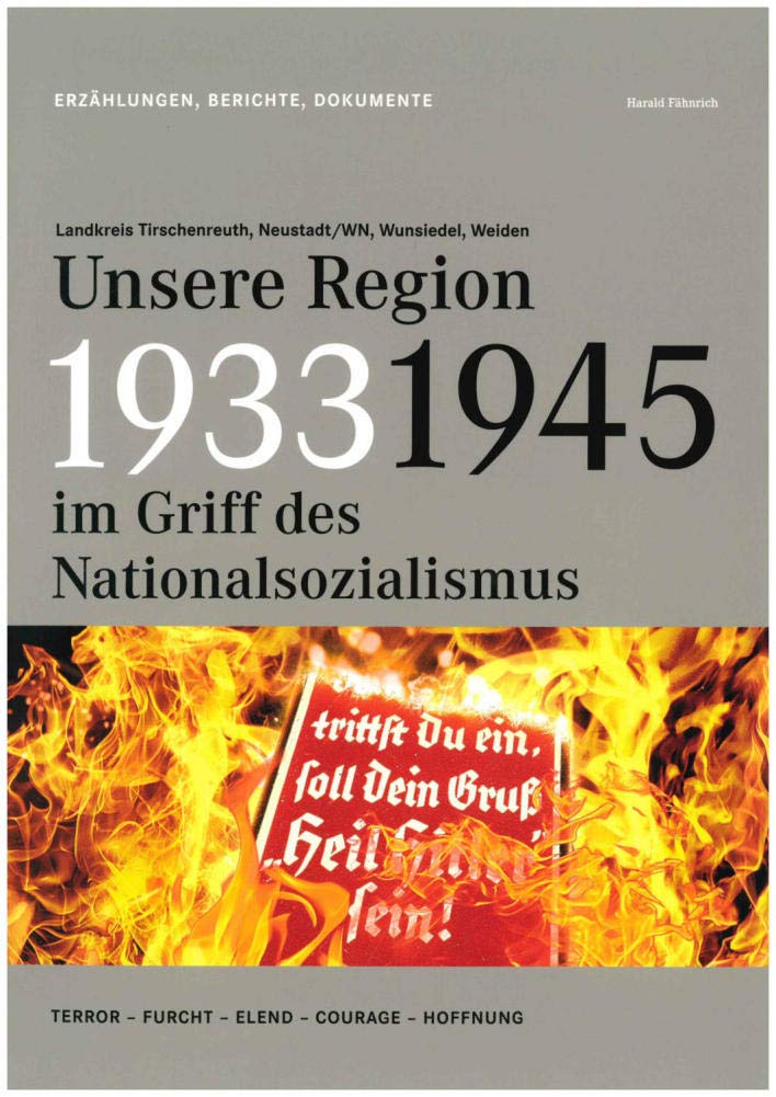 1933-1945 Unsere Region im Griff des Nationalsozialismus: Terror - Furcht - Elend - Courage - Hoffnung Natural Sciences