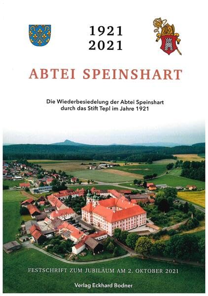 Abtei Speinshart 1921 - 2021: Die Wiederbesiedlung der Abtei Speinshart durch das Stift Tepl im Jahre 1921 Natural Sciences