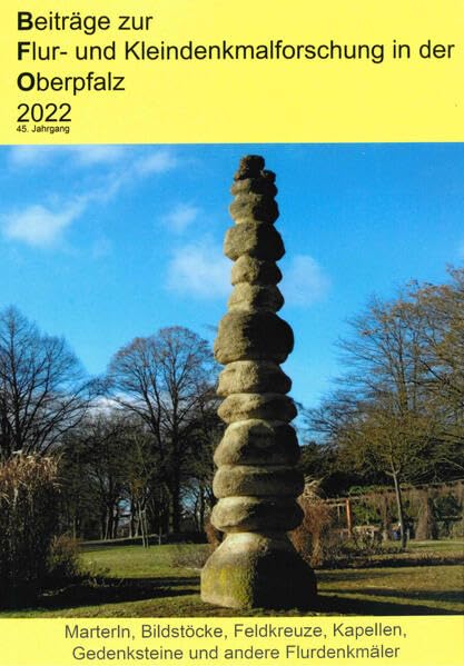 Beiträge zur Flur- und Kleindenkmalforschung in der Oberpfalz / Beiträge zur Flur- und Kleindenkmalforschung in der Oberpfalz 2022: Marterln, ... Gedenksteine und andere Flurdenkmäler Natural Sciences
