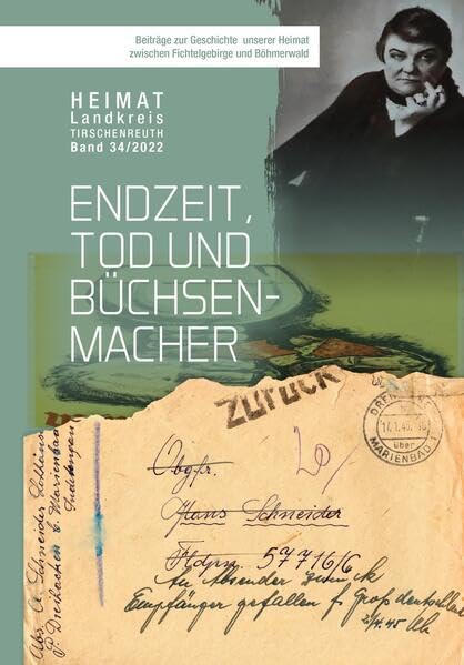 Endzeit, Tod und Büchsenmacher: Beiträge zur Geschichte unserer Heimat zwischen Fichtelgebirge und Böhmerwald (Heimat Landkreis Tirschenreuth) Natural Sciences