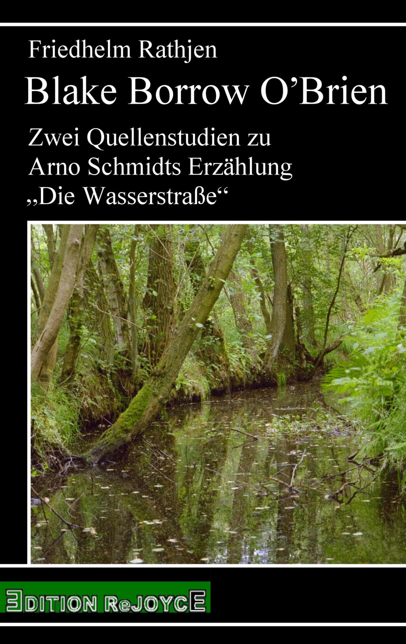 Blake Borrow O’Brien: Zwei Quellenstudien zu Arno Schmidts Erzählung „Die Wasserstraße“ (rejoyce pocket) Contemporary literature