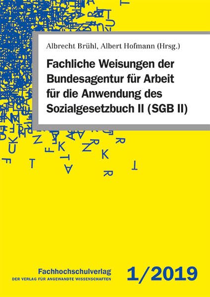 Fachliche Weisungen der Bundesagentur für Arbeit für die Anwendung des Sozialgesetzbuch II (SGB II): 1/2019 book