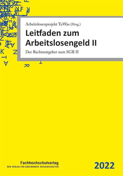 Leitfaden zum Arbeitslosengeld II: Der Rechtsratgeber zum SGB II Law