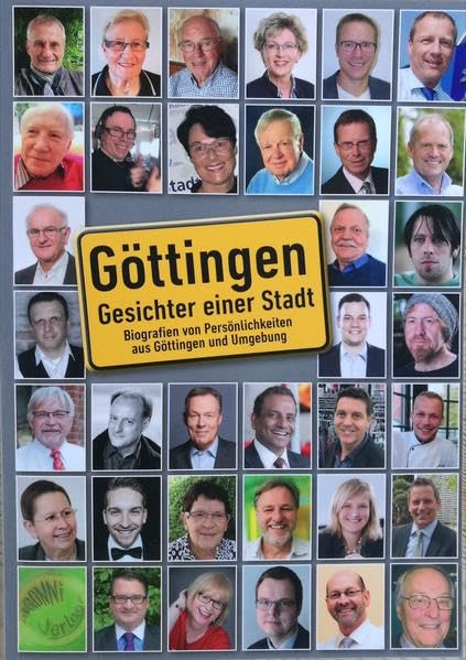 Göttingen - Gesichter einer Stadt: Biografien von Persönlichkeiten aus Göttingen und Umgebung Memories