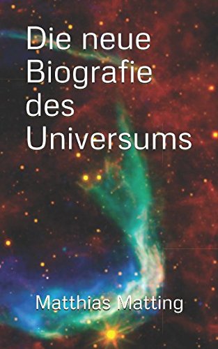 Die neue Biografie des Universums Natural Sciences