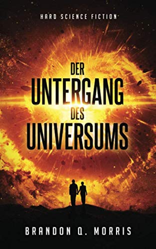 Der Untergang des Universums: Hard Science Fiction Action & Adventure