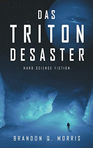 Das Triton-Desaster: Hard Science Fiction (Die Sonnensystem-Odyssee, Band 1) Action & Adventure