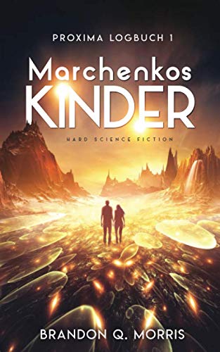 Proxima-Logbuch 1: Marchenkos Kinder: Hard Science Fiction (Proxima-Logbücher, Band 1) Fantasy & Sci-Fi