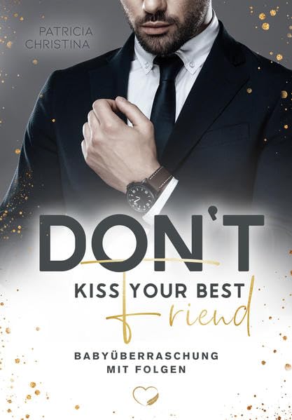 Don't kiss your best Friend: Babyüberraschung mit Folgen (Liebesroman) Contemporary literature Books