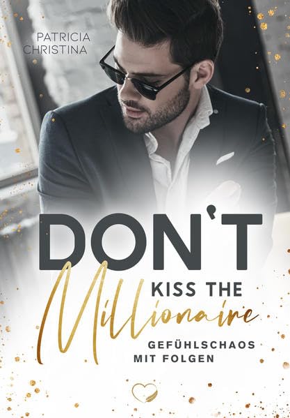 Don't kiss the Millionaire: Gefühlschaos mit Folgen (Liebesroman) Contemporary literature Books
