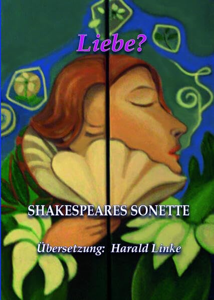 Liebe? SHAKESPEARES SONETTE: Englisch und Deutsch, Übersetzung, Vorwort, Anmerkungen Contemporary literature