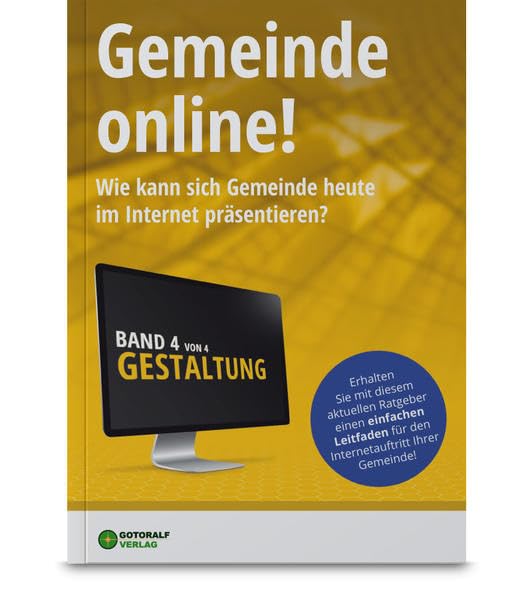 Gemeinde online! / Gemeinde online! - Band 4 (Gestaltung): Wie kann sich Gemeinde heute im Internet präsentieren (Gemeinde online!: Wie kann sich Gemeinde heute im Internet präsentieren) Computer Science