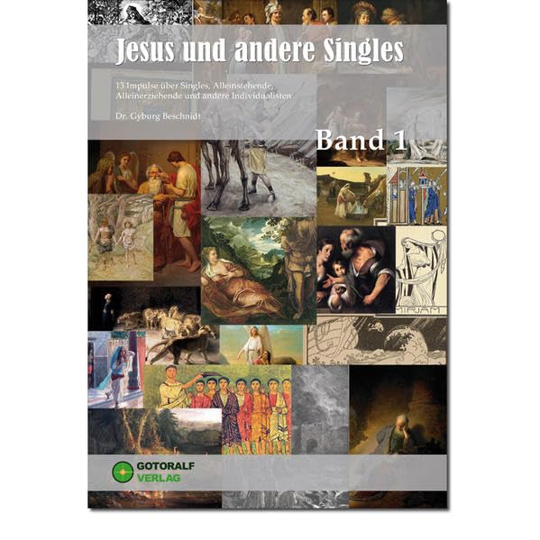 Jesus und andere Singles - Band 1: 13 Hauskreisimpulse über Singles, Alleinstehende, Alleinerziehende und andere Individualisten Religion & Esotericism