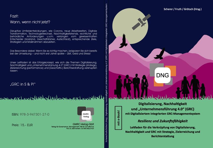 Digitalisierung, Nachhaltigkeit und „Unternehmensführung 4.0“ (GRC) mit Digitalisiertem Integrierten GRC-Managementsystem: Resilienz und ... Zielerreichung und Berichterstattung Law